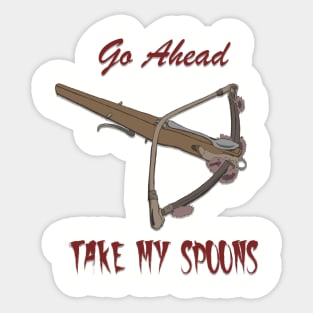 Go Ahead, Take My Spoons Sticker